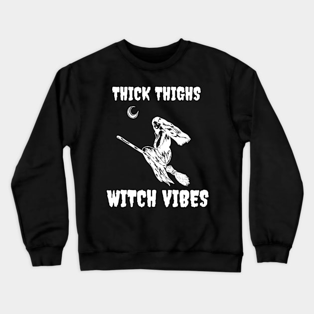 Thick Thighs Witch Vibes Halloween Night Witch Crewneck Sweatshirt by Grove Designs